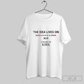 The Idea Lives On Rip Charlie Kirk Unisex T-shirt, Sweatshirt, Hoodie, Long Sleeve Tee - T-Shirt, Sweatshirt, Hoodie