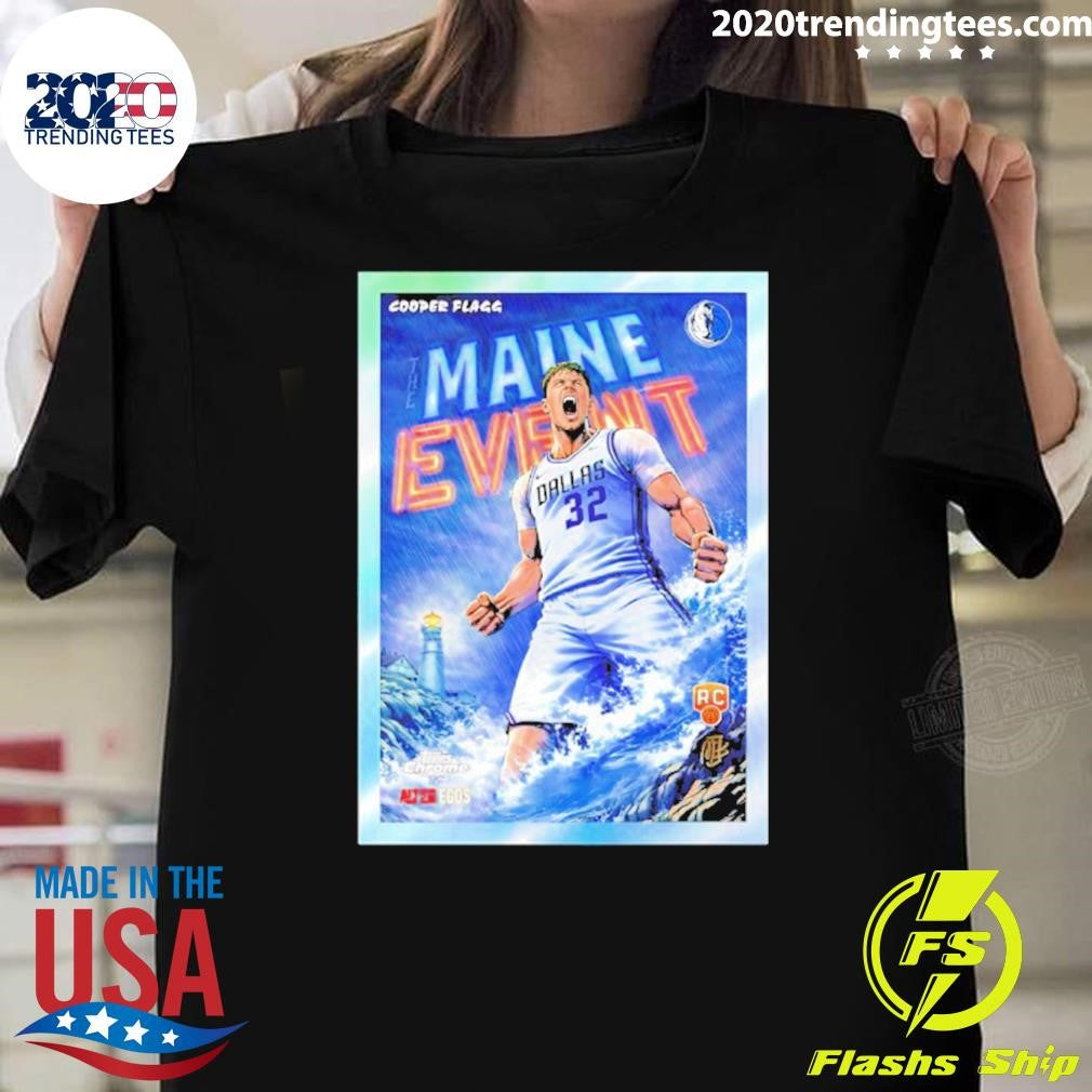 The Maine Event Cooper Flagg Dallas Mavericks Shirt Unisex T-shirt, Sweatshirt, Hoodie, Long Sleeve Tee - T-Shirt, Sweatshirt, Hoodie