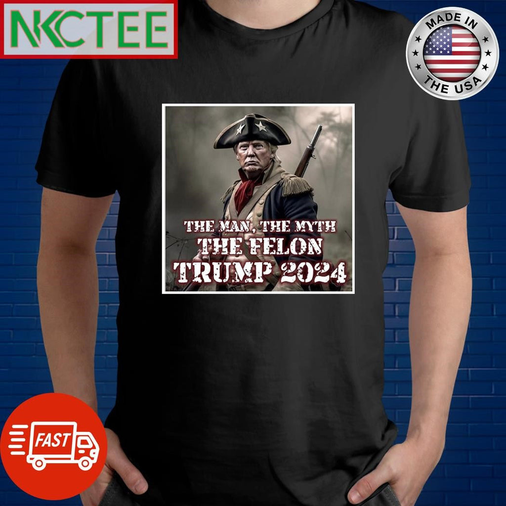 The Man The Myth The Felon Trump 2024 shirt Unisex T-shirt, Sweatshirt, Hoodie, Long Sleeve Tee - T-Shirt, Sweatshirt, Hoodie