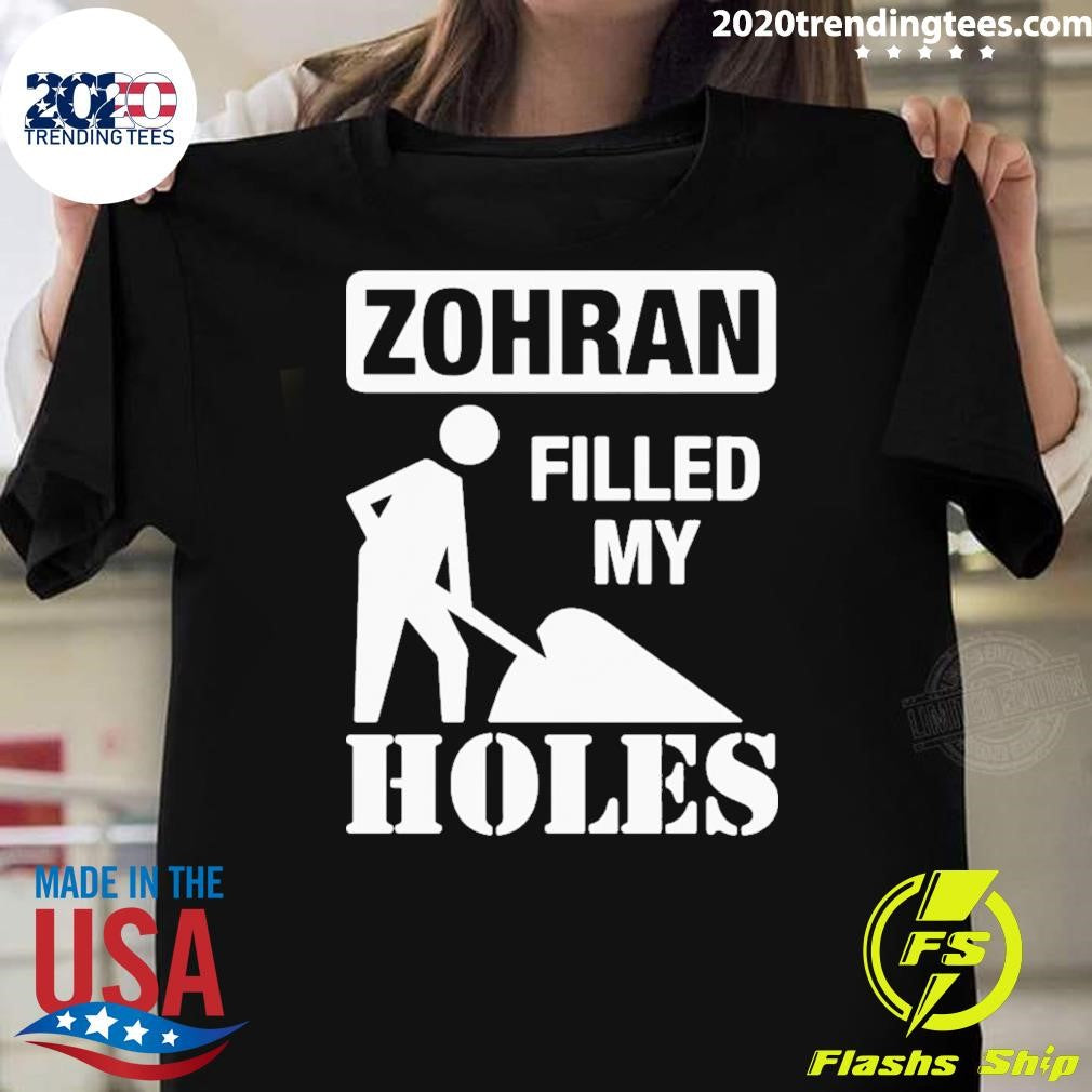 The Mayor Zohran Filled My Holes Shirt Unisex T-shirt, Sweatshirt, Hoodie, Long Sleeve Tee - T-Shirt, Sweatshirt, Hoodie