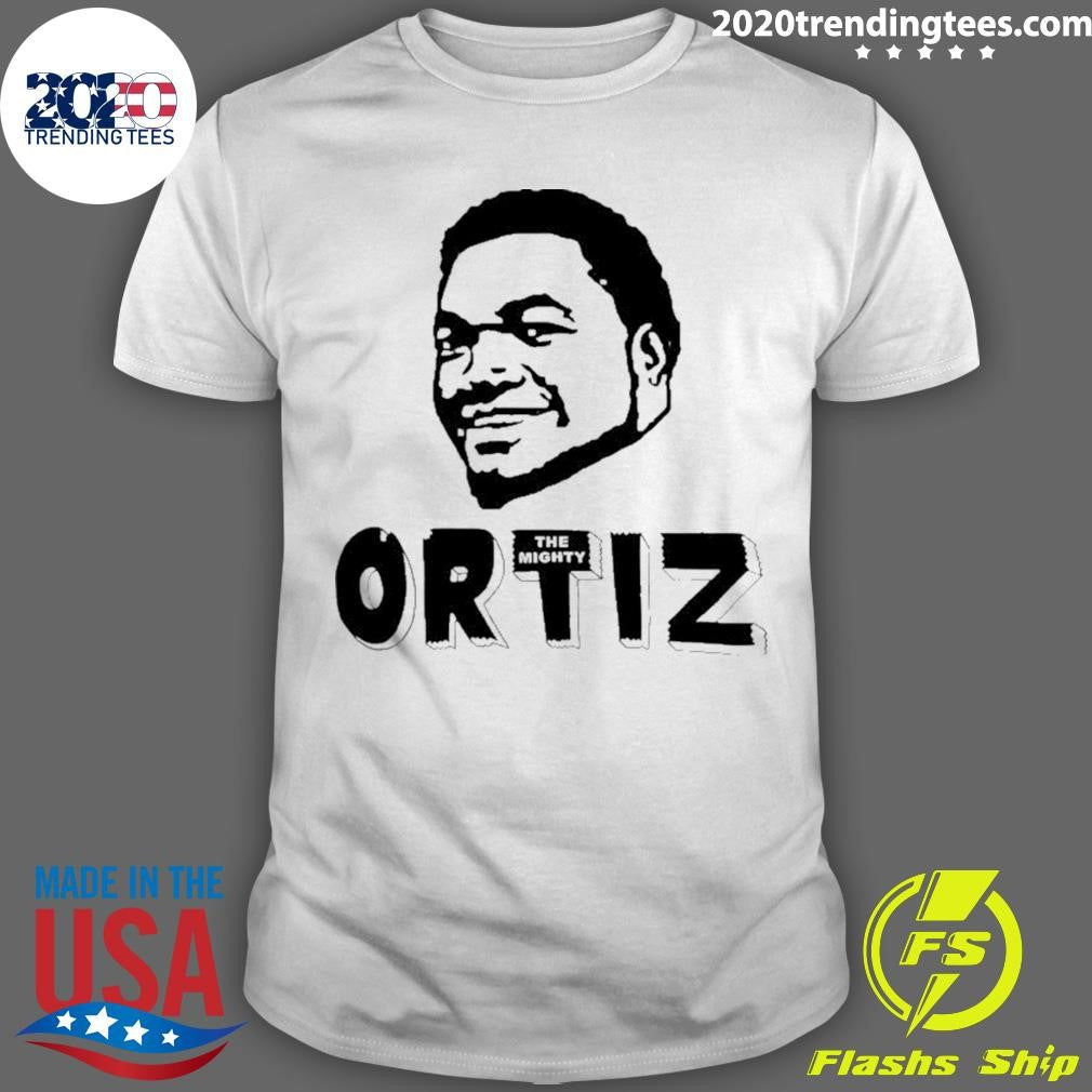 The Mighty Ortiz Boston Red Sox Shirt Unisex T-shirt, Sweatshirt, Hoodie, Long Sleeve Tee - T-Shirt, Sweatshirt, Hoodie