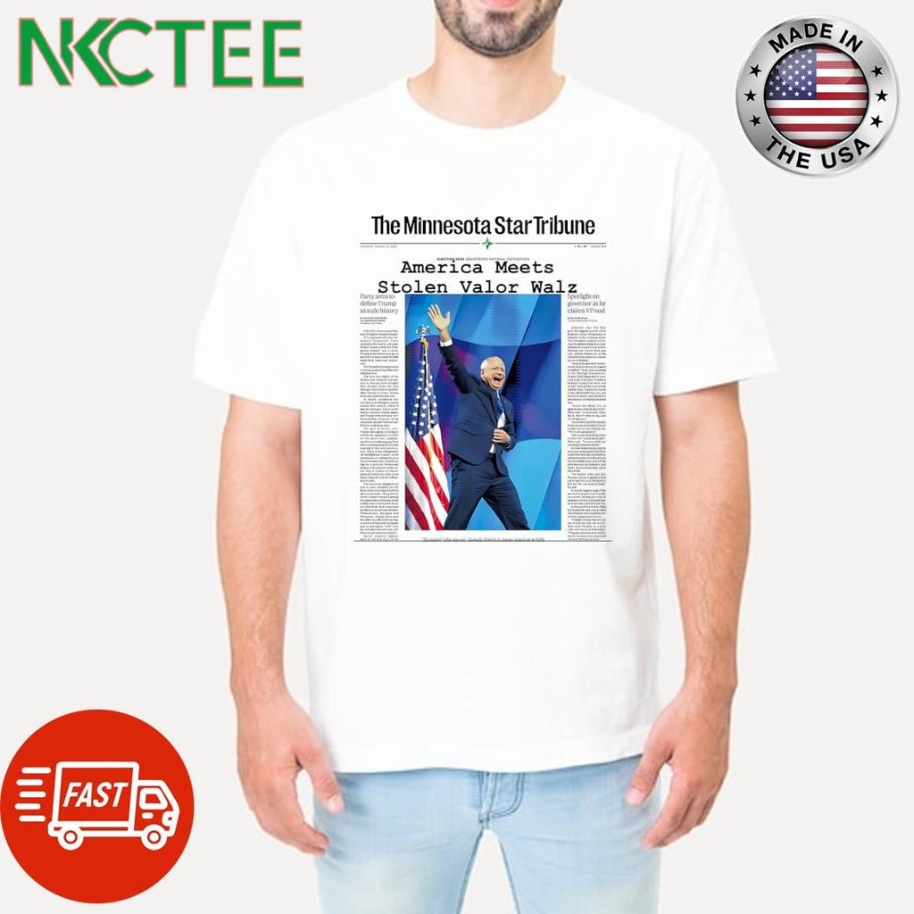 The Minnesota Star Tribune America Meets Stolen Valor Tim Walz shirt Unisex T-shirt, Sweatshirt, Hoodie, Long Sleeve Tee - T-Shirt, Sweatshirt, Hoodie