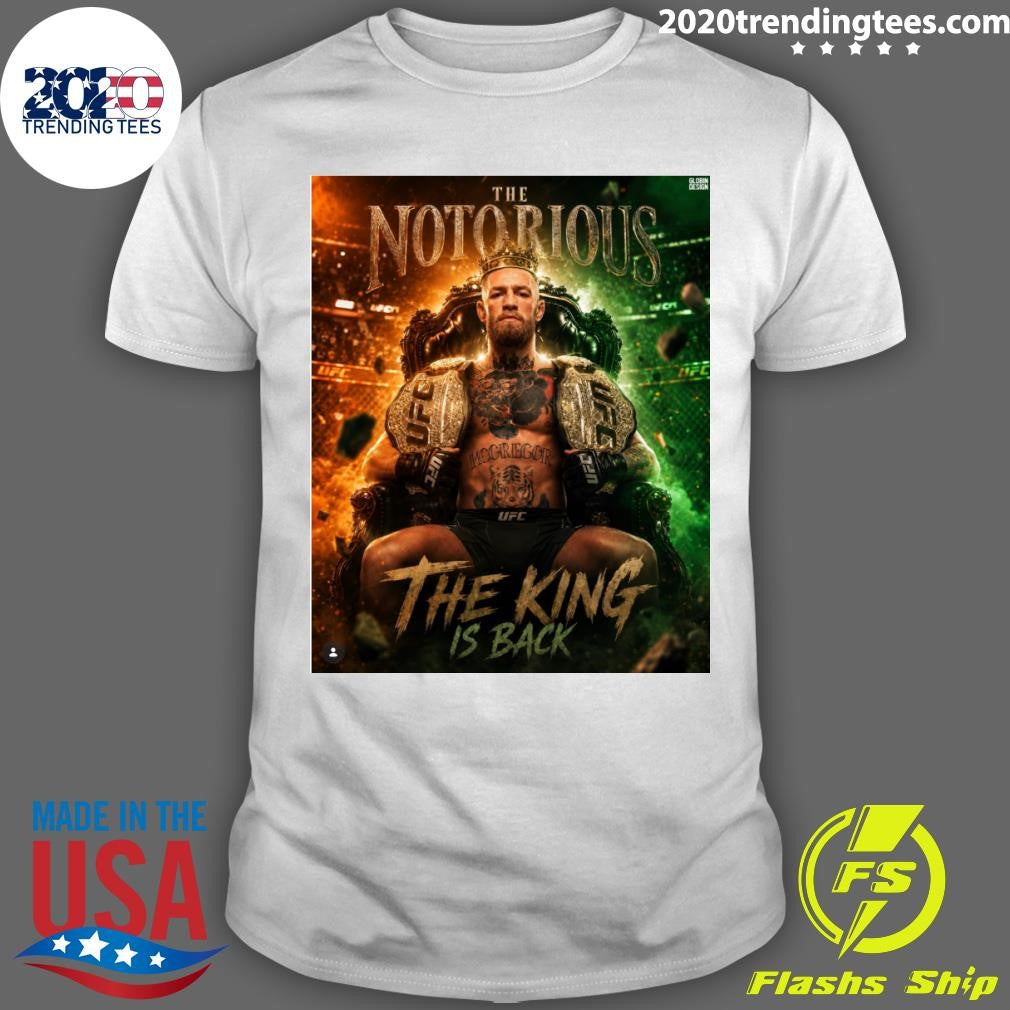 The Notorious One The King Is Back Conor McGregor is scheduled at UFC 329 Shirt Unisex T-shirt, Sweatshirt, Hoodie, Long Sleeve Tee - T-Shirt, Sweatshirt, Hoodie