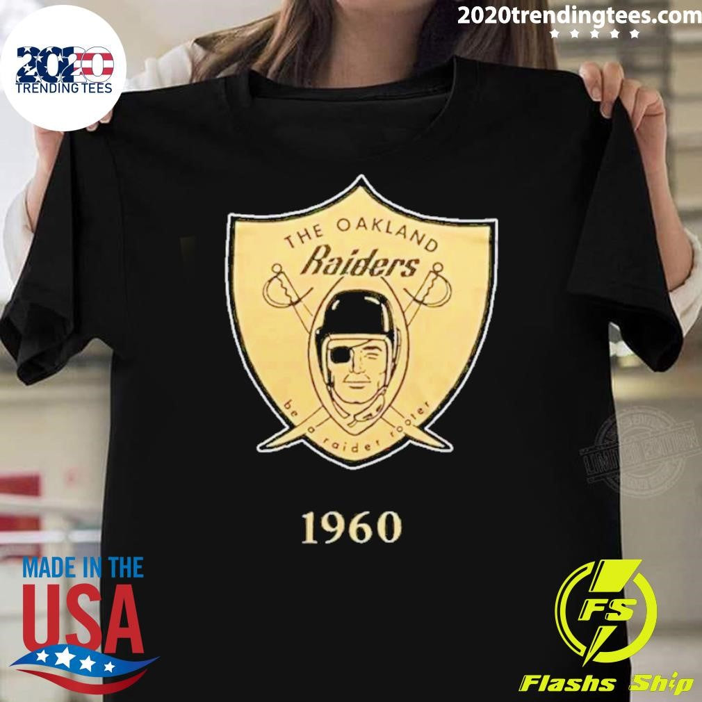 The Oakland Raiders Be A Raider Rooter Seors 1960 Shirt Unisex T-shirt, Sweatshirt, Hoodie, Long Sleeve Tee - T-Shirt, Sweatshirt, Hoodie