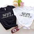 One Where They Go Jamaica Shirt Matching Jamaica Vacation Jamaica Family Trip Friends Weekend Vacation Shirt Group Summer Trip T-Shirts, Hoodie, Sweatshirt - T-Shirt, Sweatshirt, Hoodie