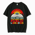 The Only Data Center We Need Are Public Libraries Tshirts Sweater Hoodie Jpg Unisex T-shirt, Sweatshirt, Hoodie, Long Sleeve Tee - T-Shirt, Sweatshirt, Hoodie