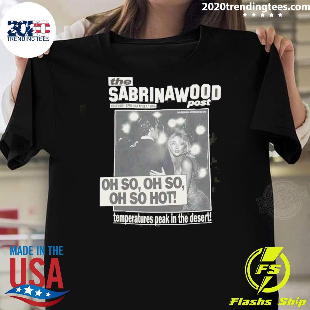The Sabrina Wood Post Oh So Hot Temperatures Peak In The Desert Shirt Unisex T-shirt, Sweatshirt, Hoodie, Long Sleeve Tee - T-Shirt, Sweatshirt, Hoodie