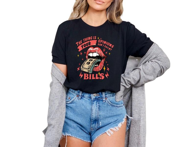 Thing Is Your Opinion Doesn'T Pay Bills Casual Sarcastic Shirt Offensive Shirts Fit T-Shirts, Hoodie, Sweatshirt - T-Shirt, Sweatshirt, Hoodie
