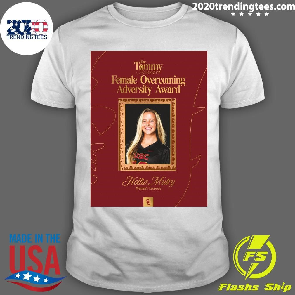 The Tommy Awards Female Overcoming Adversity Award USC Hollis Mutry Womens Lacrosse Shirt - T-Shirt, Sweatshirt, Hoodie