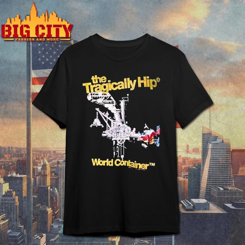 The Tragically Hip World Container 2006 Shirt Unisex T-shirt, Sweatshirt, Hoodie, Long Sleeve Tee - T-Shirt, Sweatshirt, Hoodie