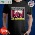 The Trump family has no record of military service in five generations 2 world wars and over 150 years let that sink in shirt - T-Shirt, Sweatshirt, Hoodie