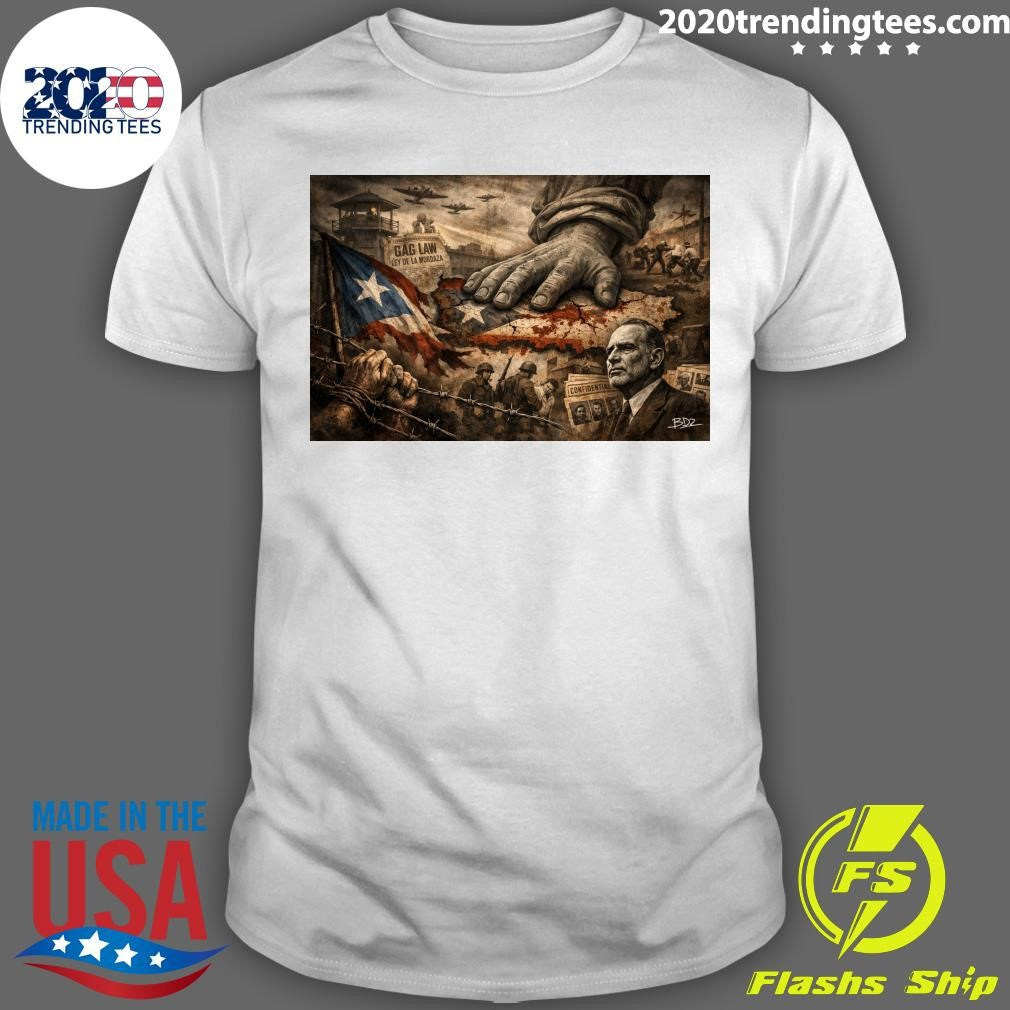 The United States Government Did Not Bring Democracy Ley de la Mordaza of Puerto Rico Shirt - T-Shirt, Sweatshirt, Hoodie