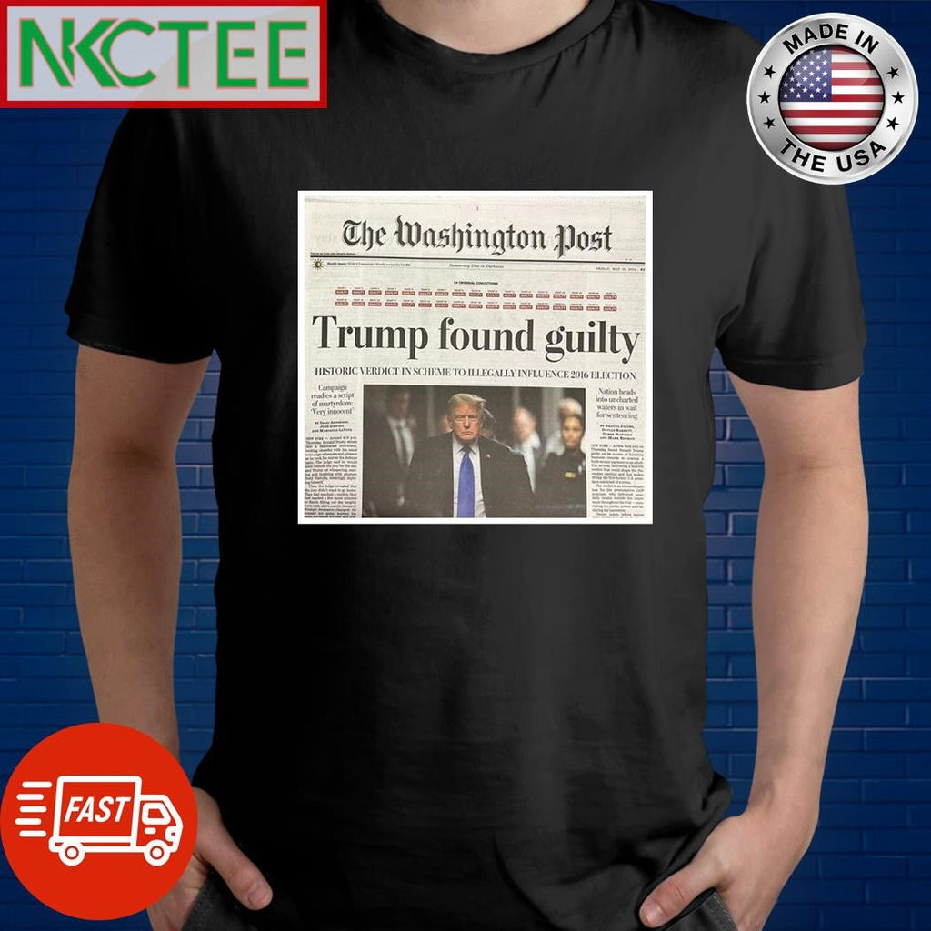 The Washington Post Trump found guilty shirt Unisex T-shirt, Sweatshirt, Hoodie, Long Sleeve Tee - T-Shirt, Sweatshirt, Hoodie