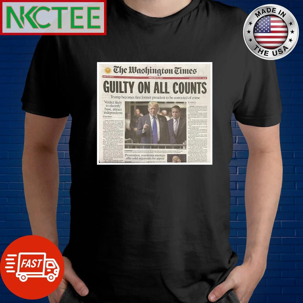 The Washington Times Guilty On All Counts Donald Trump shirt Unisex T-shirt, Sweatshirt, Hoodie, Long Sleeve Tee - T-Shirt, Sweatshirt, Hoodie