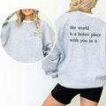 World Is Better Place You Motivational Inspirational Printed Funny Wifey Positive Tops Casual Womenswear Comfort Cotton Fabric T-Shirts, Hoodie, Sweatshirt - T-Shirt, Sweatshirt, Hoodie