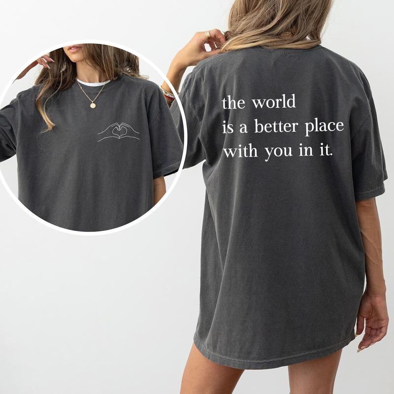 World Is Better Place You Your Are Enough Better Place Shirt Inspirational Shirt Positive Motivational Her Tops Womenswear Cotton Fabric Relaxed Fit Chic T-Shirts, Hoodie, Sweatshirt - T-Shirt, Sweatshirt, Hoodie
