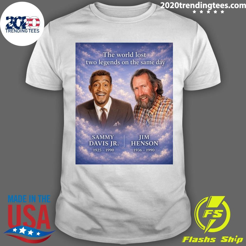 The World Lost Two Legends On The Same Day Sammy Davis Jr. 1925-1990, Jim Henson 1936-1990 Shirt - T-Shirt, Sweatshirt, Hoodie
