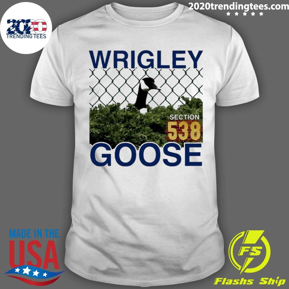 The Wrigley Goose Section 538 2026 Shirt Unisex T-shirt, Sweatshirt, Hoodie, Long Sleeve Tee - T-Shirt, Sweatshirt, Hoodie