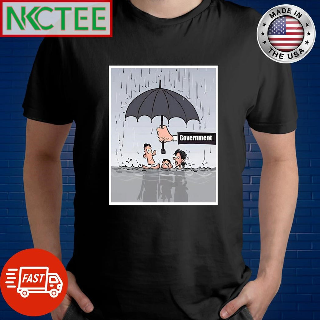 The government held umbrellas to protect people from the rain as their necks were flooded shirt - T-Shirt, Sweatshirt, Hoodie