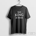 The King Is Back Shirt Sweater Unisex T-shirt, Sweatshirt, Hoodie, Long Sleeve Tee - T-Shirt, Sweatshirt, Hoodie