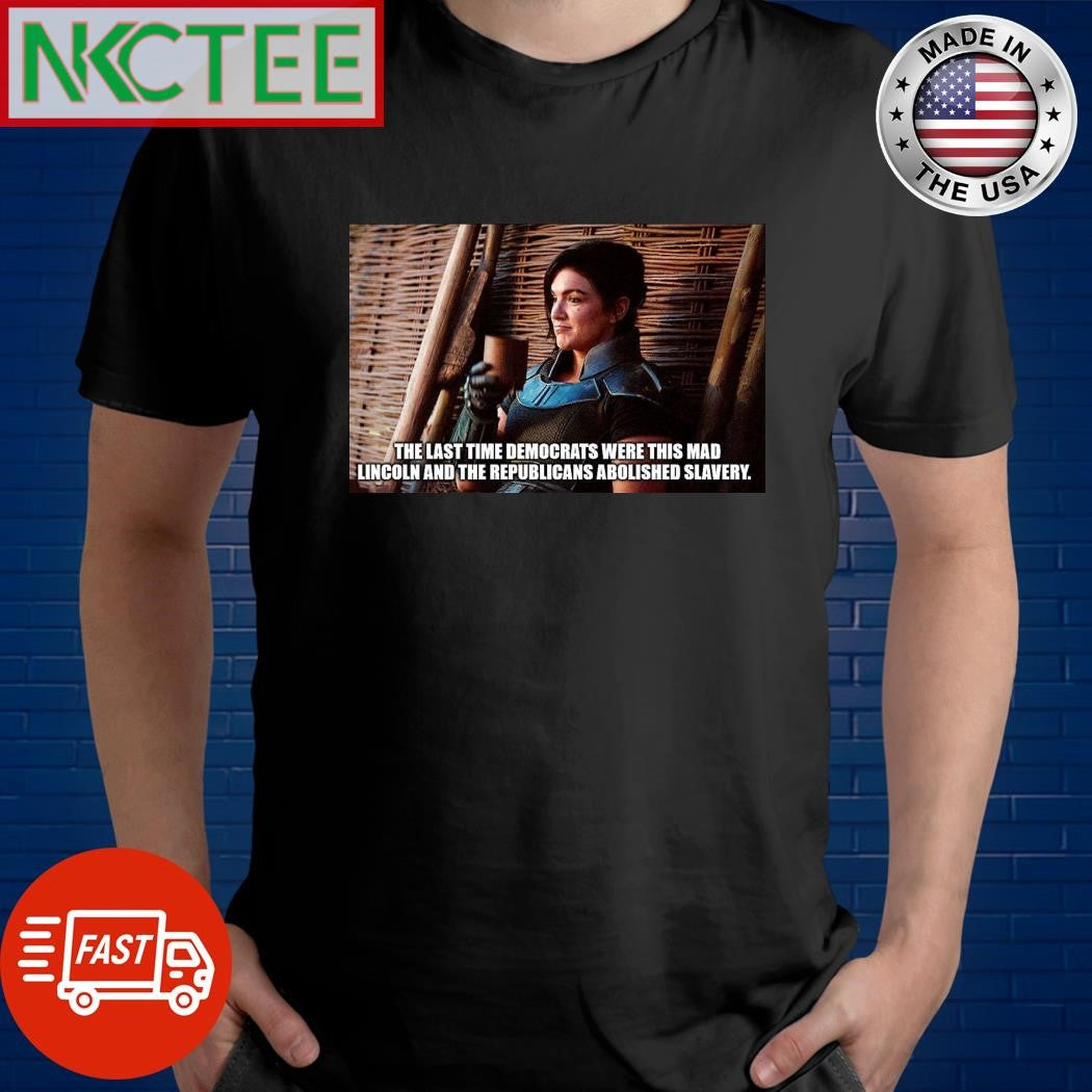 The last time Democrats were this mad Lincoln and The Republicans abolished slavery shirt Unisex T-shirt, Sweatshirt, Hoodie, Long Sleeve Tee - T-Shirt, Sweatshirt, Hoodie