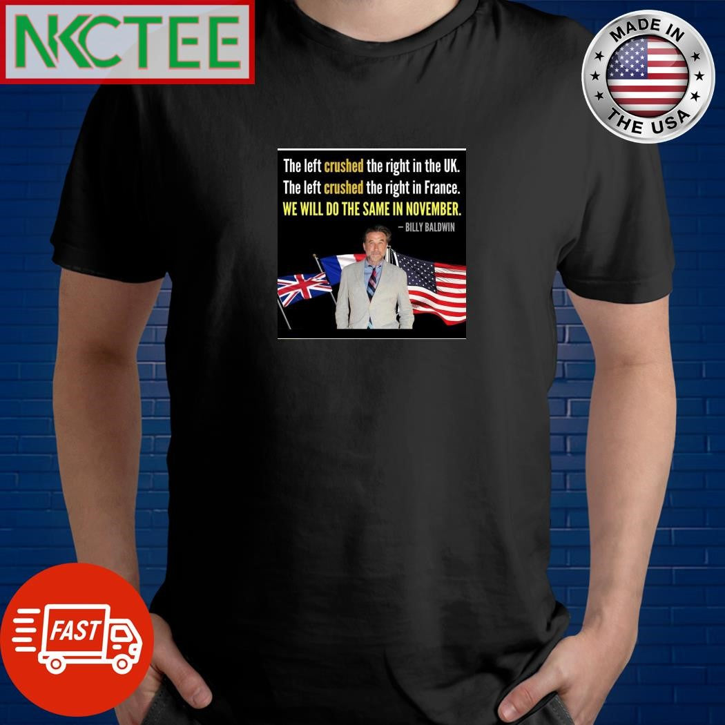 The left crushed the right in the UK The left crushed the right in France Billy Baldwin shirt - T-Shirt, Sweatshirt, Hoodie