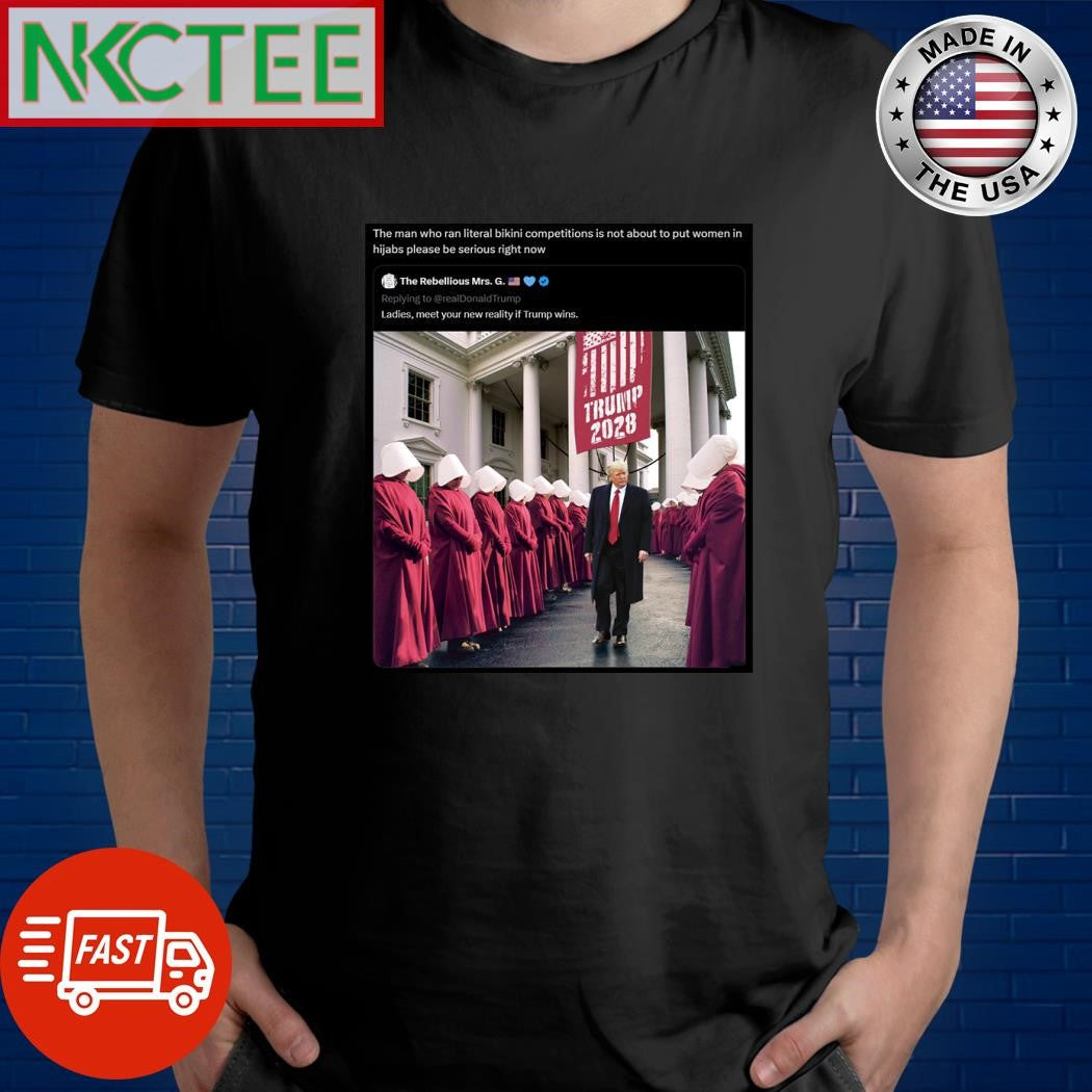 The man who ran literal bikini competitions is not about to put women in hijabs please be serious right now Donald Trump shirt - T-Shirt, Sweatshirt, Hoodie