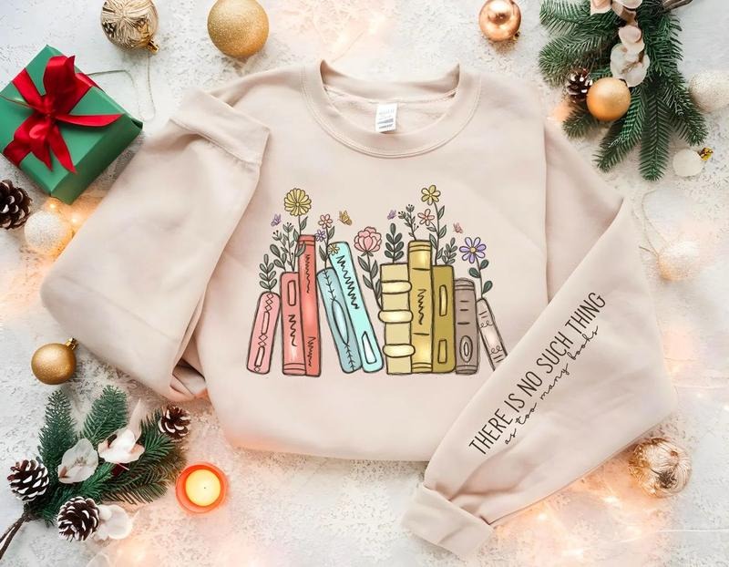 There Is No Such Thing As Too Many Books Book Lover Shirt Reading Bookish Book Lovers Shirt Booktok T-Shirts, Hoodie, Sweatshirt - T-Shirt, Sweatshirt, Hoodie