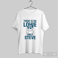 There Is No Louie Only Steve Unisex T-shirt, Sweatshirt, Hoodie, Long Sleeve Tee - T-Shirt, Sweatshirt, Hoodie
