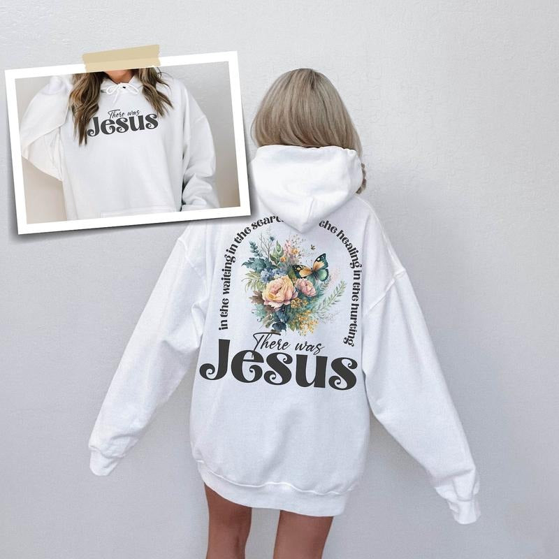 There Was Jesus Flower Religious Bible Verse Christian Christian Jesus T-Shirts, Hoodie, Sweatshirt - T-Shirt, Sweatshirt, Hoodie