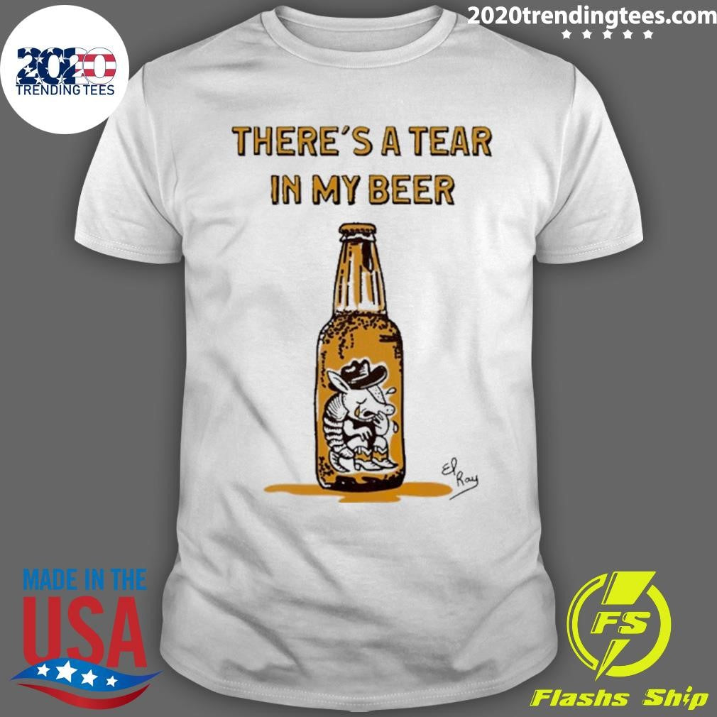 Theres A Tear In My Beer Cowboy Armadillo Shirt Unisex T-shirt, Sweatshirt, Hoodie, Long Sleeve Tee - T-Shirt, Sweatshirt, Hoodie