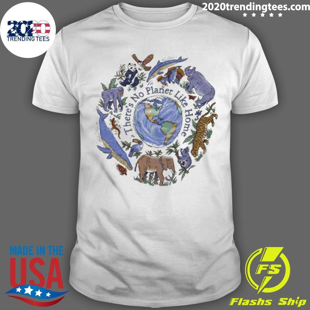Theres No Planet Like Home Shirt Unisex T-shirt, Sweatshirt, Hoodie, Long Sleeve Tee - T-Shirt, Sweatshirt, Hoodie