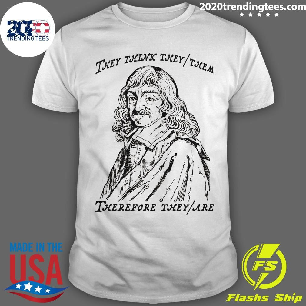They Think They-Them Therefore They-Are Shirt Unisex T-shirt, Sweatshirt, Hoodie, Long Sleeve Tee - T-Shirt, Sweatshirt, Hoodie