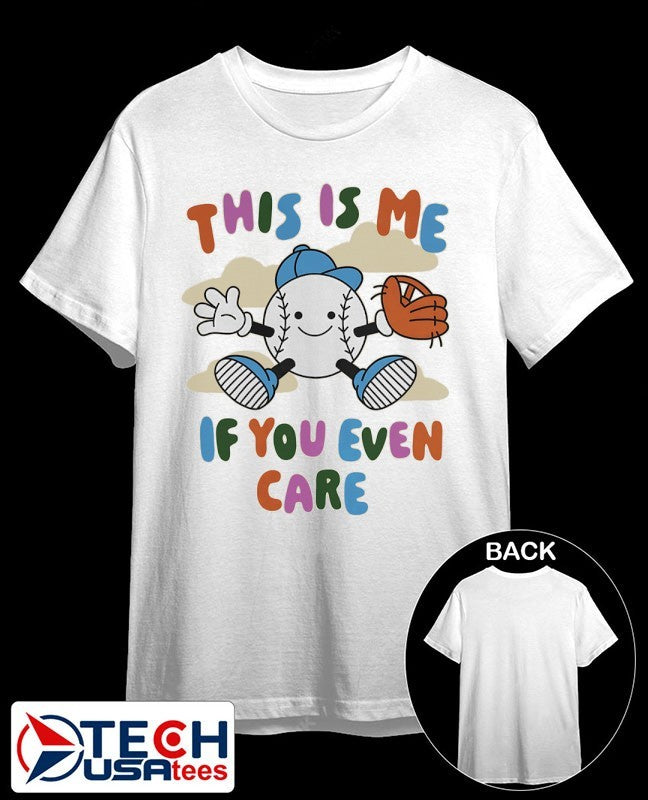This is me if you even care baseball shirt Unisex T-shirt, Sweatshirt, Hoodie, Long Sleeve Tee - T-Shirt, Sweatshirt, Hoodie