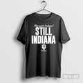 This Years Indiana Still Indiana Football T Shirts Unisex T-shirt, Sweatshirt, Hoodie, Long Sleeve Tee - T-Shirt, Sweatshirt, Hoodie