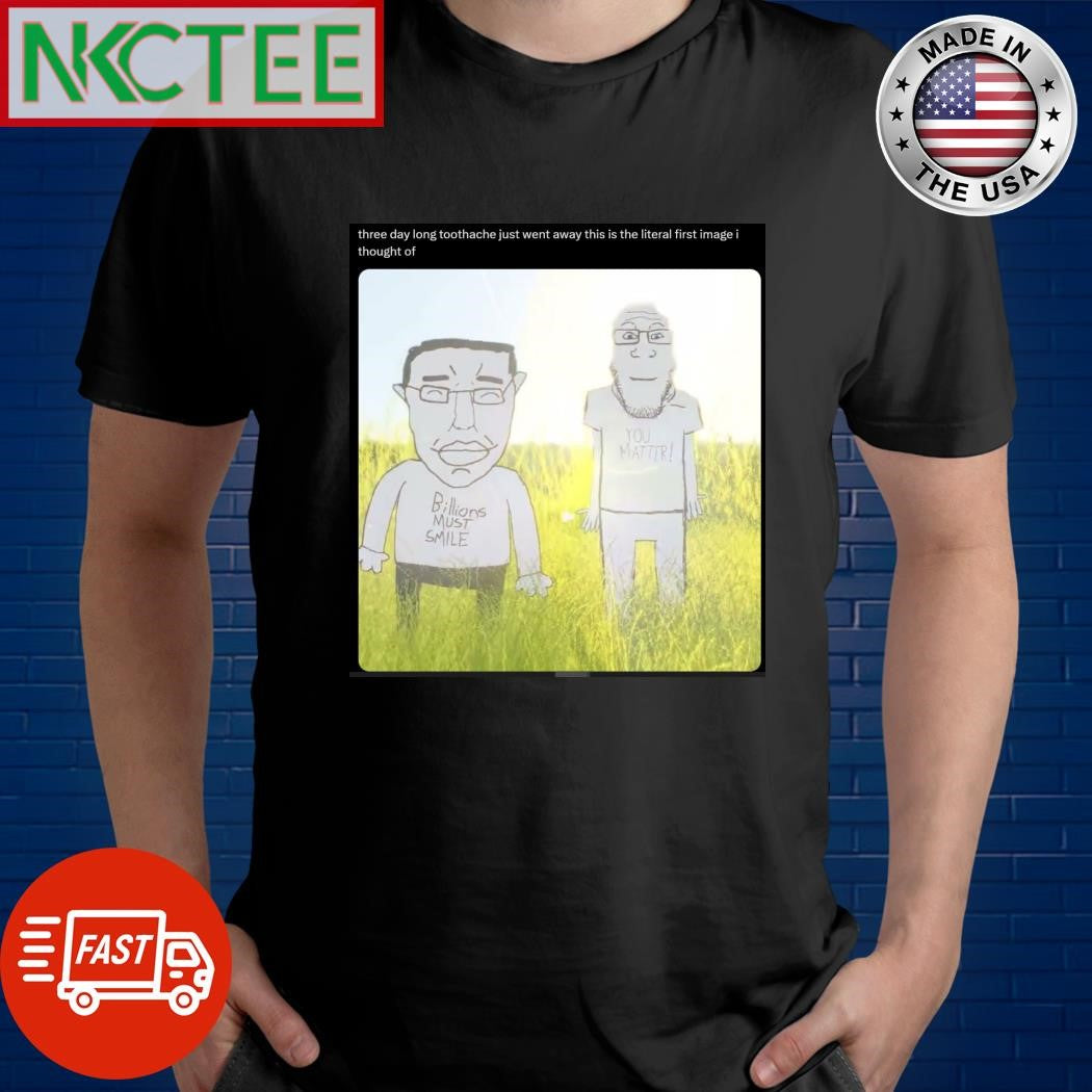 Three day long toothache just went away this is the literal first image i thought of shirt - T-Shirt, Sweatshirt, Hoodie
