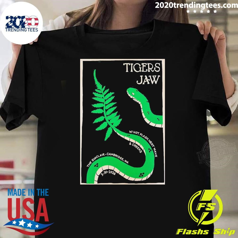 Tigers Jaw WITH-Hot Flash Heat Wave and Creeks The Sinclair Cambridge Ma March 30 2026 Shirt - T-Shirt, Sweatshirt, Hoodie