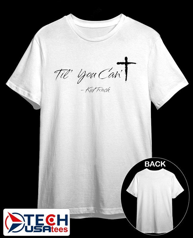 Til you cant Kid Rock cross shirt Unisex T-shirt, Sweatshirt, Hoodie, Long Sleeve Tee - T-Shirt, Sweatshirt, Hoodie