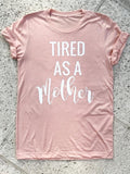 Tired As Mother T-Shirts, Hoodie, Sweatshirt - T-Shirt, Sweatshirt, Hoodie