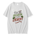 Tis The Season To Horny Christmas Ugly Tshirts Sweater Unisex T-shirt, Sweatshirt, Hoodie, Long Sleeve Tee - T-Shirt, Sweatshirt, Hoodie