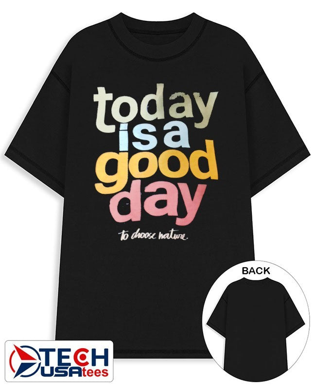 Today is a good day to choose nature shirt Unisex T-shirt, Sweatshirt, Hoodie, Long Sleeve Tee - T-Shirt, Sweatshirt, Hoodie