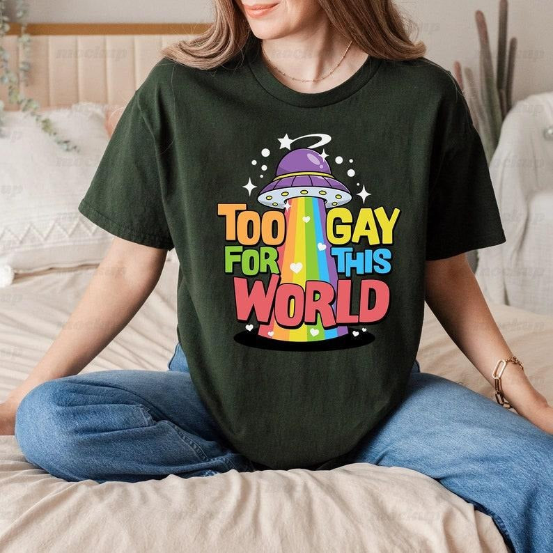 Too Gay World Funny Rainbow UFO LGBGT Pride Gay Pride Pride Month Lesbian Pride Shirt Queer Pride T-Shirts, Hoodie, Sweatshirt - T-Shirt, Sweatshirt, Hoodie