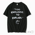 Too Exclusive To Explain Tshirts Sweater Hoodie Jpg Unisex T-shirt, Sweatshirt, Hoodie, Long Sleeve Tee - T-Shirt, Sweatshirt, Hoodie