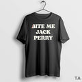 Top Bite Me Jack Perry T-Shirts, Hoodie, Sweatshirt - T-Shirt, Sweatshirt, Hoodie
