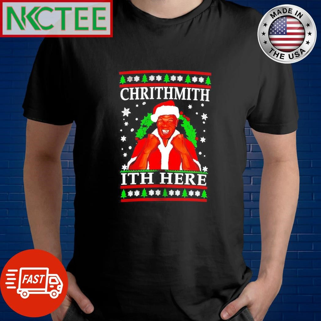 Top Chrithmith Ith here Mike Tyson ugly Christmas shirt Unisex T-shirt, Sweatshirt, Hoodie, Long Sleeve Tee - T-Shirt, Sweatshirt, Hoodie