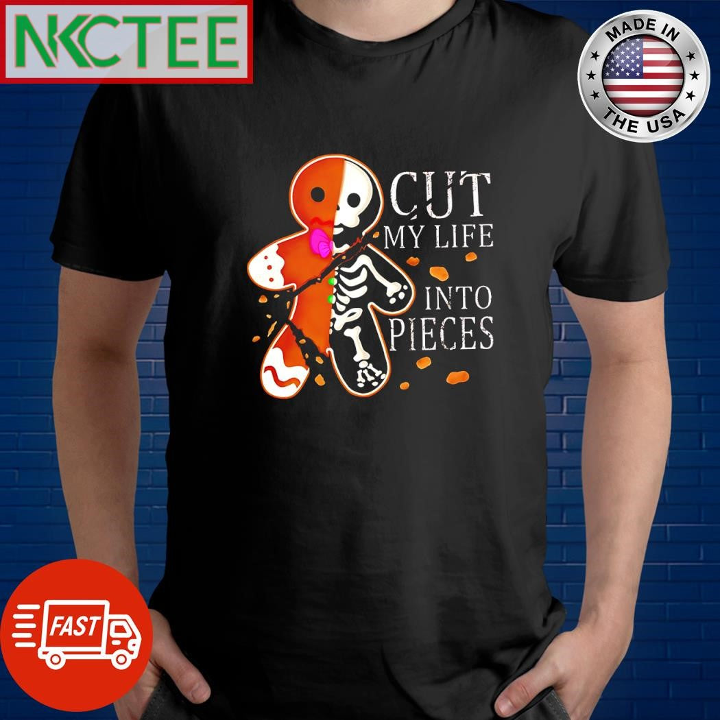 Top Cut My Life Into Pieces Gingerbread Christmas shirt Unisex T-shirt, Sweatshirt, Hoodie, Long Sleeve Tee - T-Shirt, Sweatshirt, Hoodie