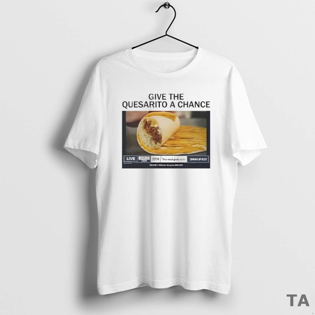 Top Give Quesarito Chance Live T-Shirts, Hoodie, Sweatshirt - T-Shirt, Sweatshirt, Hoodie