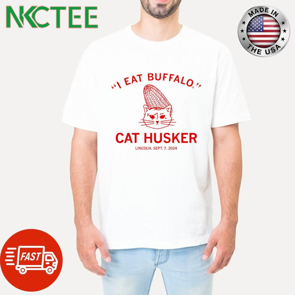 Top I Eat Buffalo cat husker Lincoln sept 7 2024 shirt Unisex T-shirt, Sweatshirt, Hoodie, Long Sleeve Tee - T-Shirt, Sweatshirt, Hoodie
