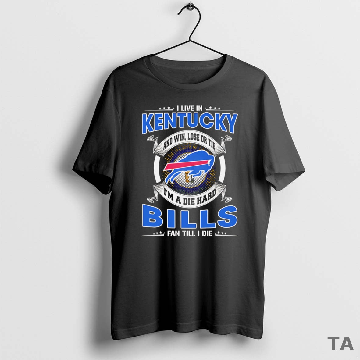 Top I Live Kentucky Win Lose Tie Im Dead Hard Buffalo T-Shirts, Hoodie, Sweatshirt - T-Shirt, Sweatshirt, Hoodie