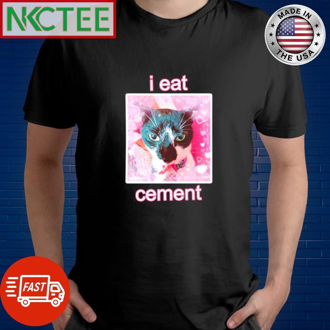 Top I eat cement cat paint shirt Unisex T-shirt, Sweatshirt, Hoodie, Long Sleeve Tee - T-Shirt, Sweatshirt, Hoodie